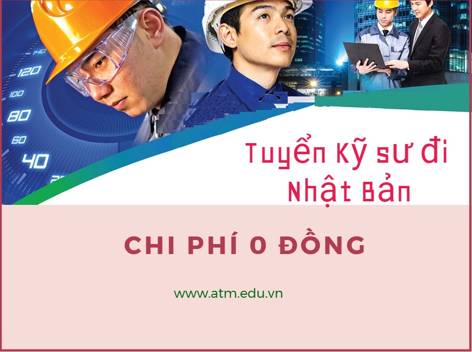 TUYỂN KỸ SƯ ĐI NHẬT BẢN => CHI PHÍ 0 ĐỒNG